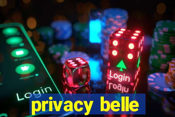 privacy belle